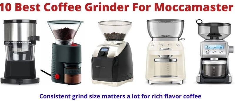 10 Best Coffee Grinder For Moccamaster- Electric & Manual