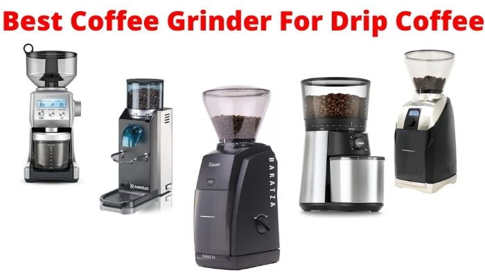 Best Coffee Bean Grinder For Drip Coffee-thedrinksmaker