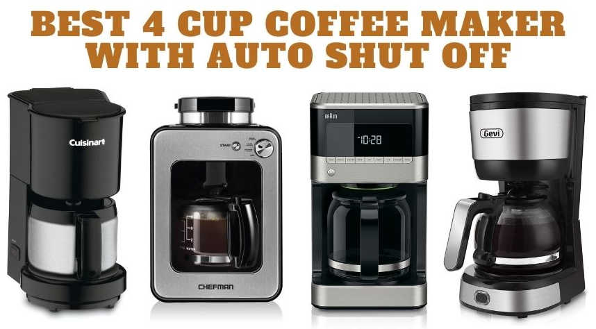 Best 4 Cup Coffee Maker With Automatic Shut Off