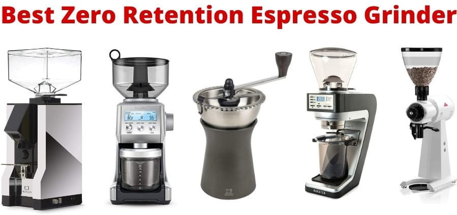 Best Zero Retention Espresso Grinder