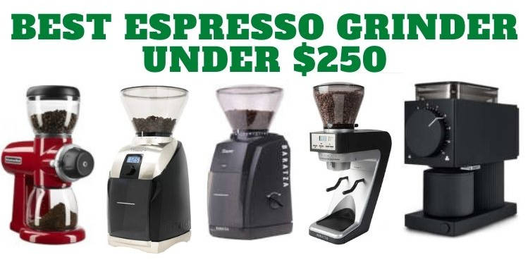 Best Espresso Grinder Under $250