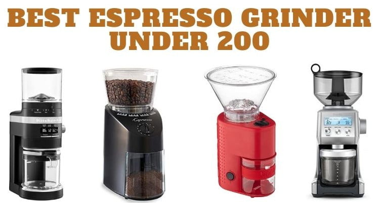 Best Espresso Grinder Under 200