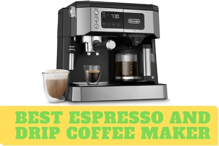 Best Espresso And Drip Coffee Maker