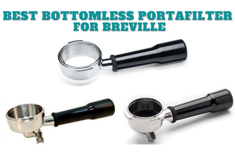 Best Bottomless Portafilter For Breville